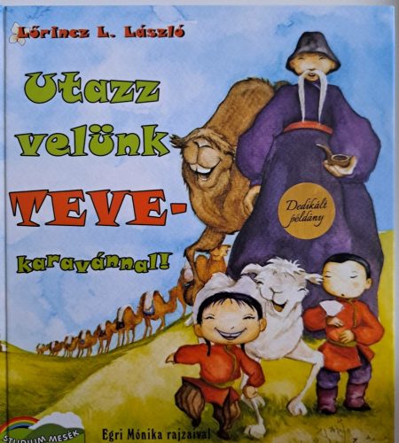 DEDIKÁLT-Lőrincz L. László: Utazz ​velünk tevekaravánnal