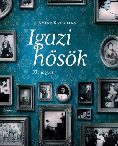 DEDIKÁLT-Igazi hősök - 33 magyar