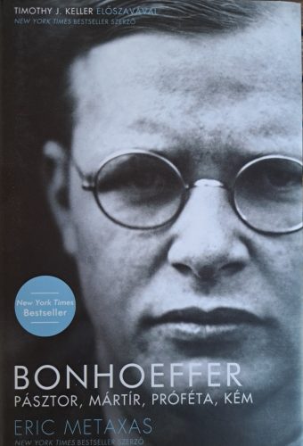 Eric Metaxas: Bonhoeffer - Pásztor, mártír, próféta, kém