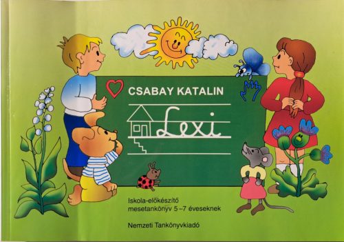 Csabay Katalin: Lexi Iskolai előkészítő mesetankönyv 5-7 éveseknek