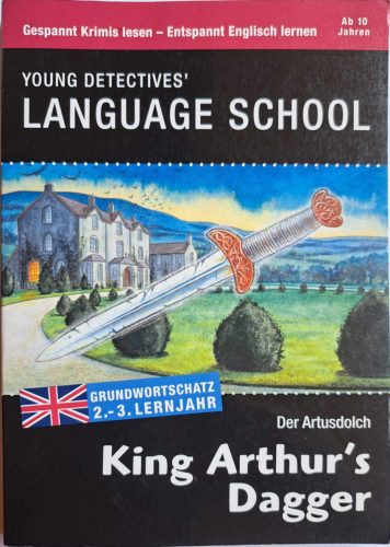 King Arthur's Dagger - Young detecives Language school - német-angol tankönyv