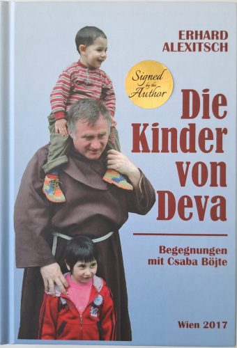 DEDIKLÁLT- Erhard Alexitsch: Die Kinder von Deva - Begegnungen mit Csaba Böjte (német nyelvű)