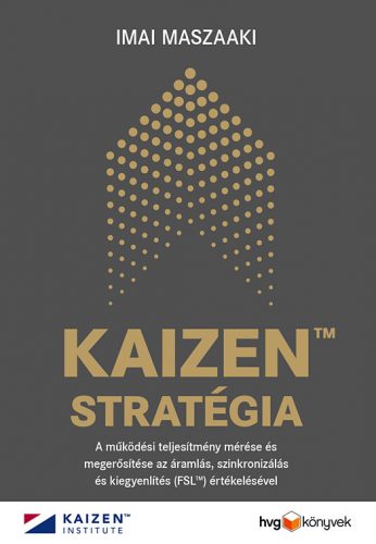 Imai Maszaaki: KAIZEN™ stratégia  - A működési teljesítmény mérése és megerősítése az áramlás, szinkronizálás és kiegyenlítés (FSL™) értékelésével