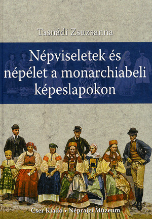 Népviseletek és népélet a monarchiabeli képeslapokon