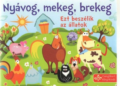 Nyávog, mekeg, brekeg - Ezt beszélik az állatok