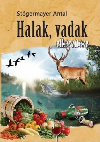 Halak, vadak elkészítése