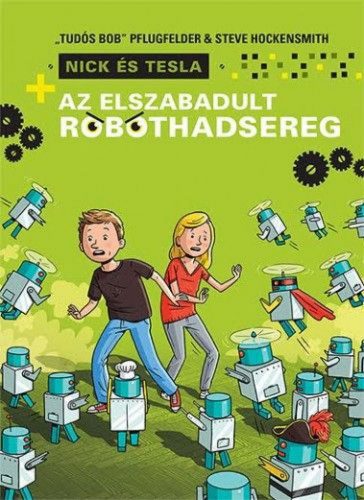 Nick és Tesla: Az elszabadult robothadsereg (sorozat 2. része)