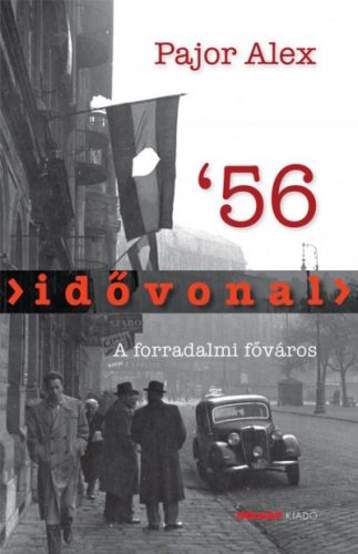 Idővonal '56 - A forradalmi főváros