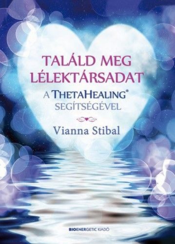 Találd meg a lélektársadat a ThetaHealing segítségével