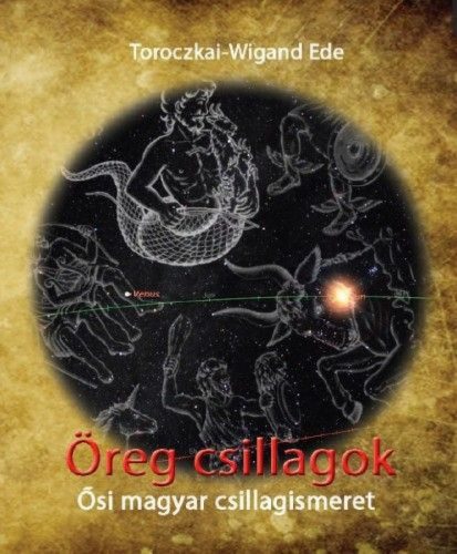 Öreg csillagok - Ősi magyar csillagismeret