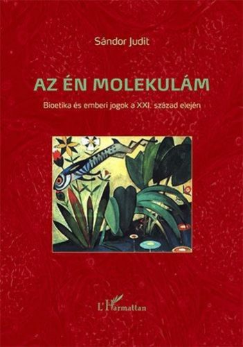 Az én molekulám - Bioetika és emberi jogok a XXI. század elején