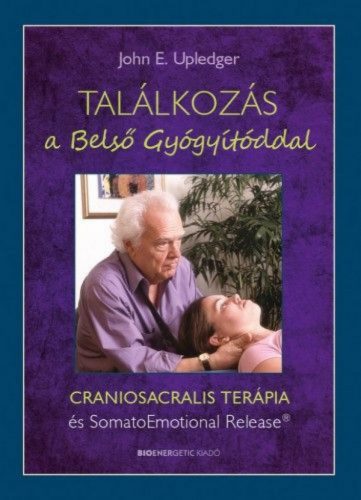 Találkozás a Belső Gyógyítóddal - CRANIOSACRALIS TERÁPIA és SomatoEmotional Release?