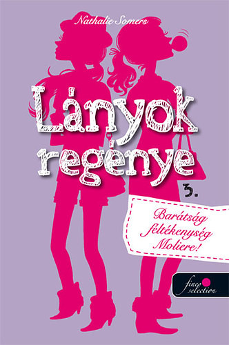 Lányok regénye 3. - Barátság, féltékenység, Moliére!