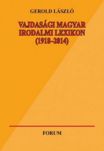 Vajdasági magyar irodalmi lexikon (1918-2014)