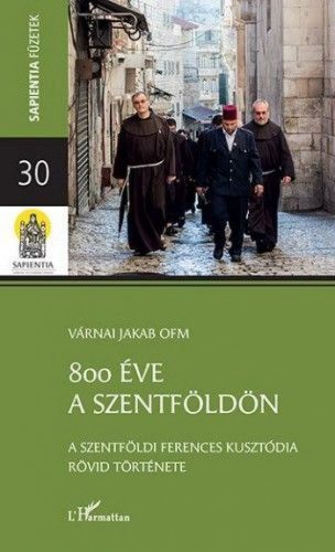 800 éve a Szentföldön – A szentföldi ferences kusztódia rövid története