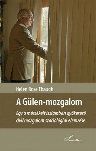 A Gülen-mozgalom – Egy a mérsékelt iszlámban gyökerező civil mozgalom szociológiai elemzése