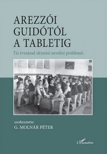 Arezzói Guidótól a tabletig – Tíz évszázad oktatási-nevelési problémái