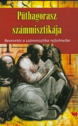 Püthagorasz számmisztikája - Bevezetés a számmisztika rejtelmeibe