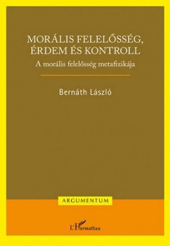 Morális felelősség, érdem és kontroll – A morális felelősség metafizikája