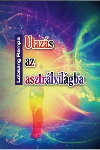 Utazás az asztrálvilágba - Metafizikai tanfolyam 22 leckében