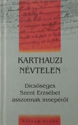 Dícsőséges Szent Erzsébet asszonnak innepéről