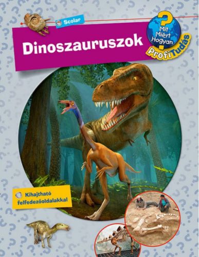 Dinoszauruszok - Mit? Miért? Hogyan? Profi Tudás