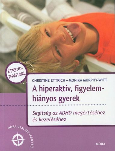 A hiperaktív, figyelemhiányos gyerek - Segítség az ADHD megértéséhez és kezeléséhez