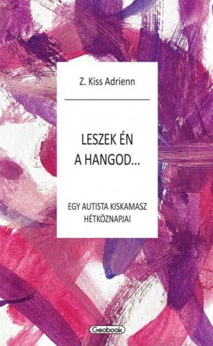 Leszek én a hangod - egy autista kiskamasz hétköznapjai