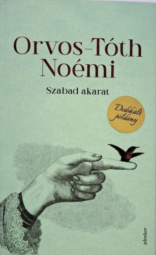 DEDIKÁLT - Orvos-Tóth Noémi Szabad akarat