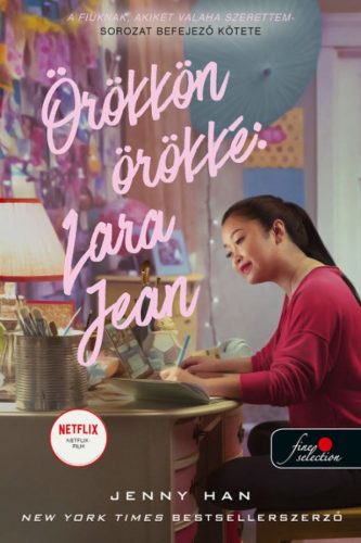 Örökkön örökké: Lara Jean - A fiúknak, akiket valaha szerettem 3.