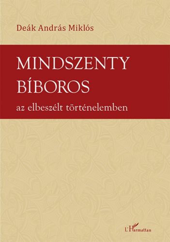 Mindszenty bíboros az elbeszélt történelemben