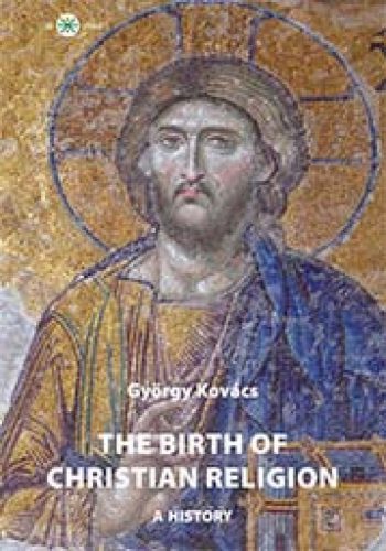 The birth of christian religion: A history