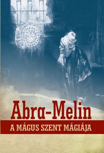 Abra-Melin a mágus szent mágiája