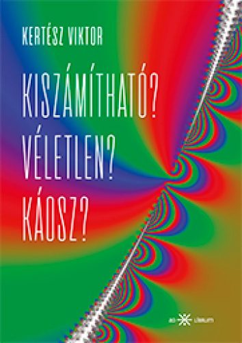 Kiszámítható? Véletlen? Káosz?