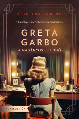 Greta Garbo - A magányos istennő