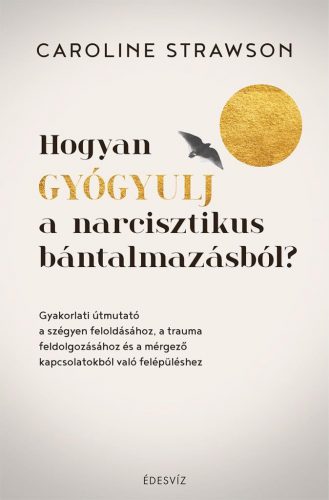 Hogyan gyógyulj a narcisztikus bántalmazásból?